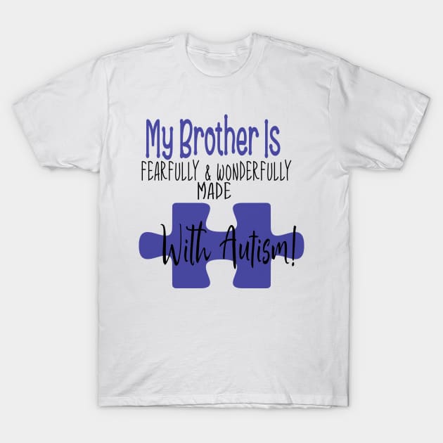 My brother is fearfully & Wonderfully made with Autism T-Shirt by Cargoprints